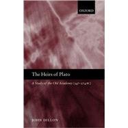 The Heirs of Plato A Study of the Old Academy (347-274 BC)