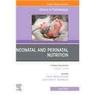 Neonatal and Perinatal Nutrition, An Issue of Clinics in Perinatology, E-Book