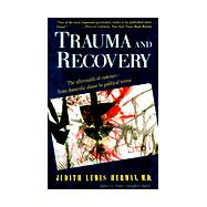 Trauma and Recovery : The Aftermath of Violence - From Domestic Abuse to Political Terror