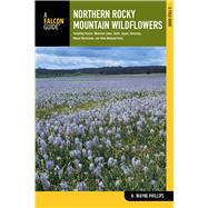 Northern Rocky Mountain Wildflowers Including Glacier, Waterton Lakes, Banff, Jasper, Kootenay, Mount Revelstoke, And Yoho National Parks