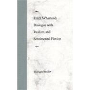 Edith Wharton's Dialogue With Realism and Sentimental Fiction