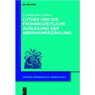Luther und die frühneuzeitliche Auslegung der Abrahamerzählung