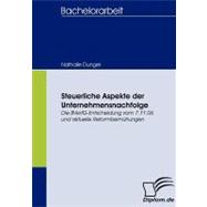 Steuerliche Aspekte Der Unternehmensnachfolge: Die Bverfg-entscheidung Vom 7.11.06 Und Aktuelle Reformbemhungen