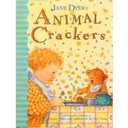 Animal Crackers A Delectable Collection of Pictures, Poems, and Lullabies for the Very Young