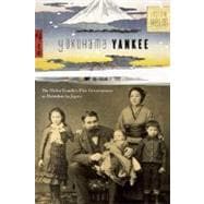 Yokohama Yankee: My Family's Five Generations As Outsiders in Japan