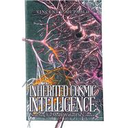 Inherited Cosmic Intelligence: