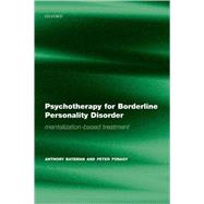 Psychotherapy for Borderline Personality Disorder Mentalization Based Treatment,9780198527664