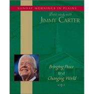 Bringing Peace to a Changing World; Sunday Mornings in Plains: Bible Study with Jimmy Carter