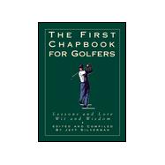 First Chapbook for Golfers : Lessons and Lore, Wit and Wisdom