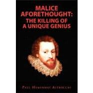 Malice Aforethought : The Killing of a Unique Genius