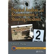 Practical Analysis and Reconstruction of Shooting Incidents, Second Edition