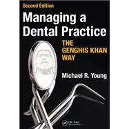 Managing a Dental Practice the Genghis Khan Way, Second Edition