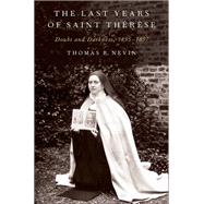 The Last Years of Saint Thérèse Doubt and Darkness, 1895-1897