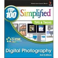 Digital Photography: Top 100 Simplified<sup>®</sup> Tips & Tricks, 3rd Edition