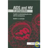 AIDS and HIV in Perspective: A Guide to Understanding the Virus and its Consequences