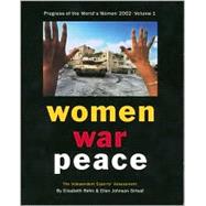 Progress of the World's Women 2002 Vol. 1 : Women, War, Peace: The Independent Experts' Assessment on the Impact of Armed Conflict on Women and Women's Role in Peace-Building