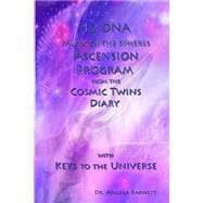 12 DNA Music of the Spheres Ascension Program from the Cosmic Twins Diary With Keys to the Universe