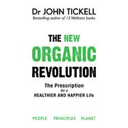 The New Organic Revolution The Doctor's Prescription for a Healthier and Happier Life