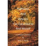 Highways and Byways, I’ve Travelled to Find Myself