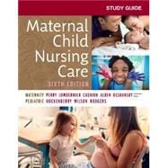 Study Guide for Maternal Child Nursing Care, 6th Edition
