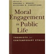Moral Engagement in Public Life : Theorists for Contemporary Ethics