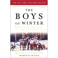 The Boys of Winter The Untold Story of a Coach, a Dream, and the 1980 U.S. Olympic Hockey Team