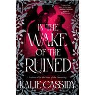 In the Wake of the Ruined A Novel