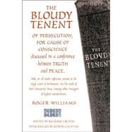 Classics of Religious Liberty 2 : The Bloody Tenant of Persecution for Cause of Conscience