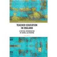 Teacher Education in England: A Critical Interrogation of School-based Training