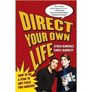 Direct Your Own Life : How to Be a Star in Any Field You Choose!