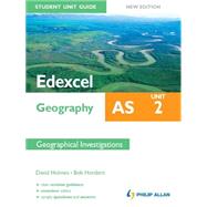 Edexcel AS Geography Student Unit Guide: Unit 2 Geographical Investigations