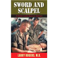 Sword and Scalpel A Doctor Looks Back on Vietnam