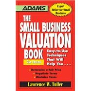 The Small Business Valuation Book: Easy-to-use Techniques That Will Help You. Determine a Fair Price, Negotiate Terms, Minimize Taxes