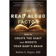 The Read Aloud Factor How to Create the Habit That Boosts Your Baby's Brain