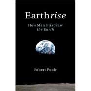 Earthrise : How Man First Saw the Earth