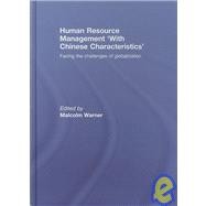 Human Resource Management æwith Chinese CharacteristicsÆ: Facing the Challanges of Globalization