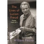 The Lives of Lucian Freud: Fame 1968-2011
