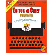 Editor in Chief® Beginning Book : Grammar Disasters and Punctuation Faux Pas