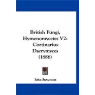 British Fungi, Hymenomycetes V2 : Cortinarius-Dacrymyces (1886)