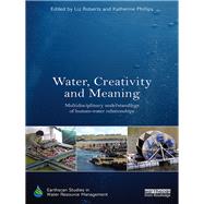 Water, Creativity and Meaning: Multidisciplinary understandings of human-water relationships