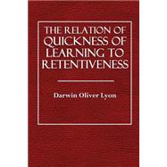 The Relation of Quickness of Learning to Retentiveness
