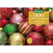 Victoria 500 Christmas Ideas Celebrate the Season in Splendor