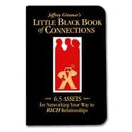 Little Black Book of Connections 6.5 Assets for Networking Your Way to Rich Relationships