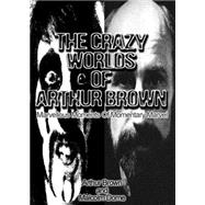 The Crazy Worlds of Arthur Brown: Marvellous Moments of Momentary Marvel
