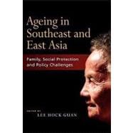 Ageing in Southeast and East Asia: Family, Social Protection, Policy Challenges