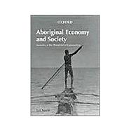 Aboriginal Economy and Society Australia at the Threshold of Colonisation