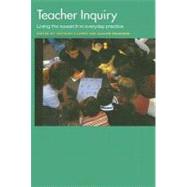 Teacher Inquiry : Living the Research in Everyday Practice