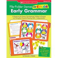 File-Folder Games in Color: Early Grammar 10 Ready-to-Go Games That Motivate Children to Practice and Strengthen Essential Reading Skills—Independently!
