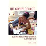 The Cosby Cohort Blessings and Burdens of Growing Up Black Middle Class