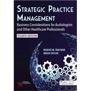 Strategic Practice Management: Business Considerations for Audiologists and Other Healthcare Professionals